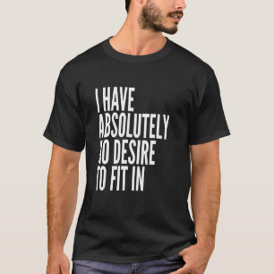 T-shirt Je N'Ai Absolument Aucun Désir De S'Adapter En Bla