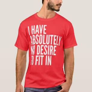 T-shirt Je N'Ai Absolument Aucun Désir De S'Adapter En Tex