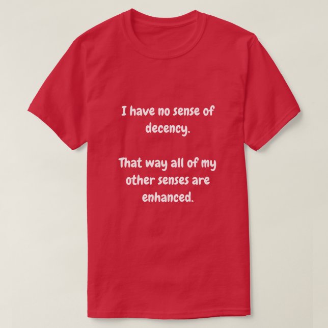 T-shirt Je n'ai aucun sens de la décence. (Design devant)