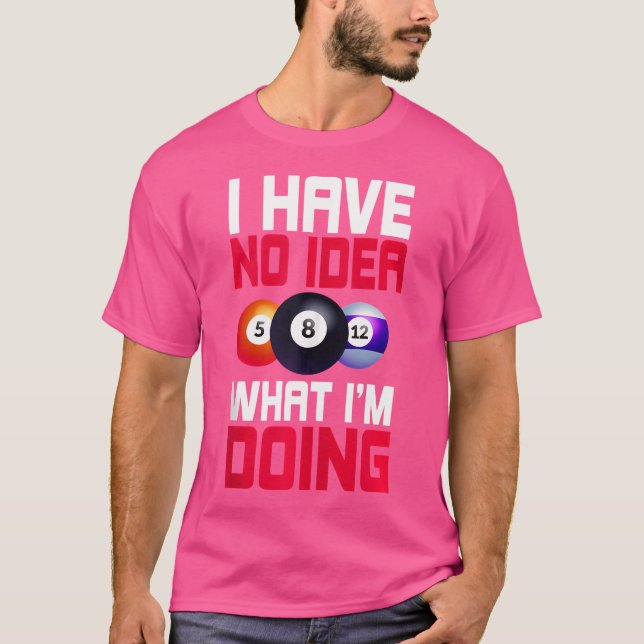 T-shirt Je N'Ai Aucune Idée Ce Que Je Fais Billard Snooker (Devant)