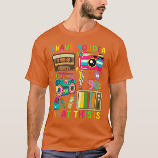 T-shirt Je n'ai aucune idée de ce qu'est-ce que c'est des