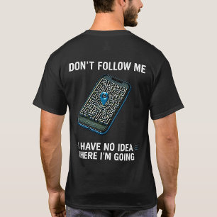 T-shirt Je N'ai Aucune Idée Où Je Suis En Train D'aller T-