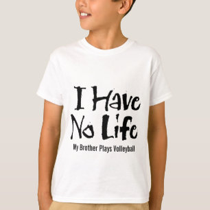 T-shirt Je n'ai aucune vie (le volleyball)