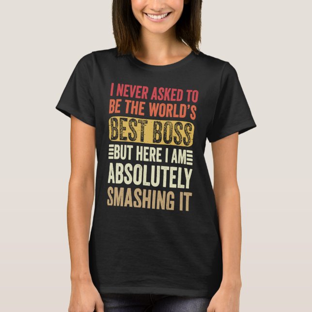 T-shirt Je N'Ai Jamais Demandé D'Être Le Meilleur Patron D (Devant)