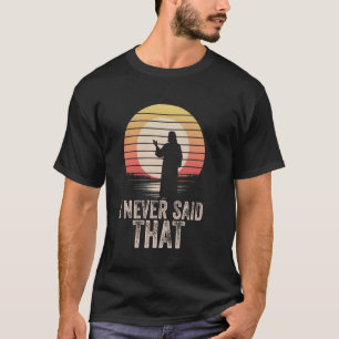T-shirt Je n'ai jamais dit ce mème drôle humour chrétien