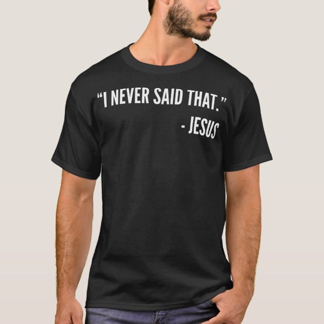 T-shirt Je n'ai jamais dit cela - Jésus (Devant)