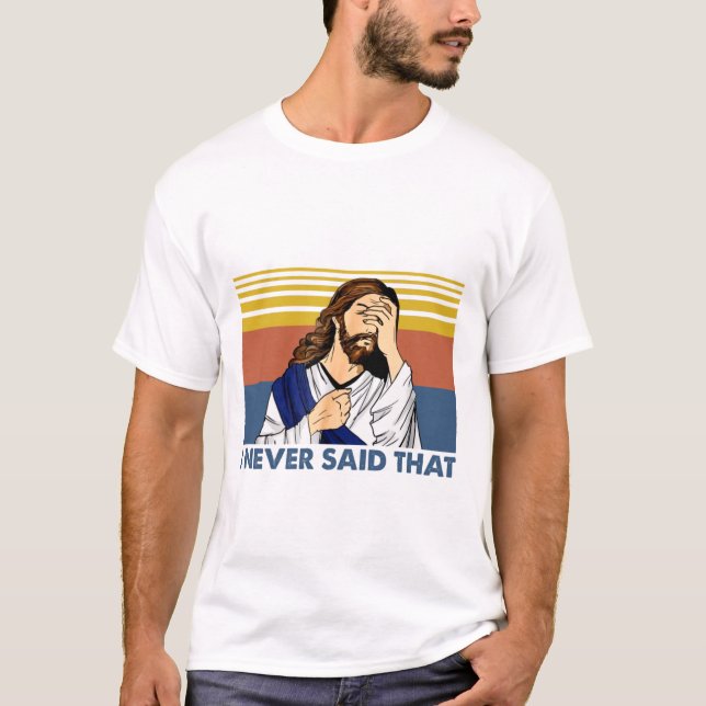 T-shirt Je N'Ai Jamais Dit Que Drôle Jésus Christian Vinta (Devant)