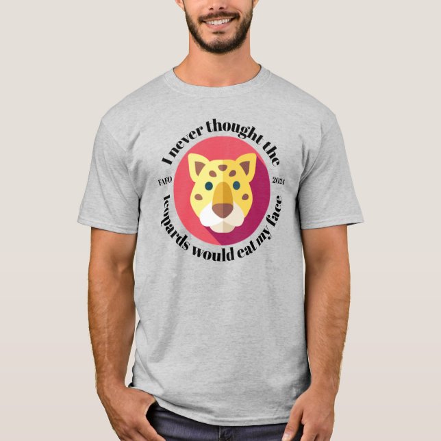 T-shirt Je n'ai jamais pensé que les léopards mangeraient  (Devant)