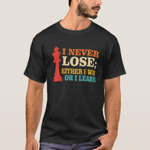 T-shirt Je N'Ai Jamais Perdu L'Une Ou L'Autre De Gagner Ou