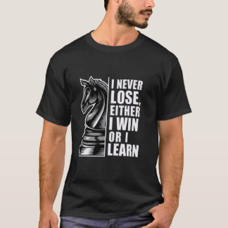 T-shirt Je N'Ai Jamais Perdu Ni Gagné, Ni Appris, Chess Mo