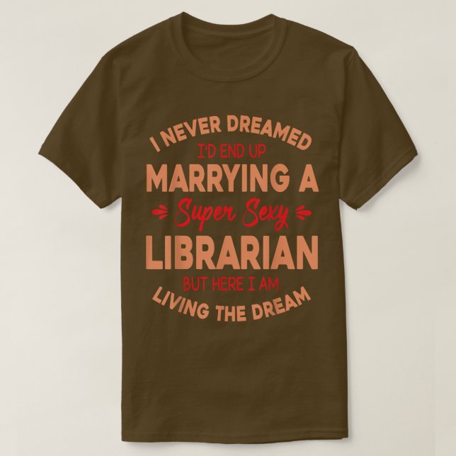 T-shirt Je N'Ai Jamais Rêvé D'Épouser Une Libraire Super S (Design devant)