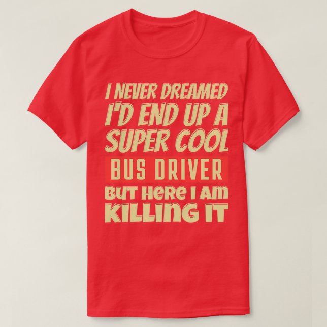 T-shirt Je N&#x27;Ai Jamais Rêvé Que Ix27D Finisse Par Un Condu (Design devant)