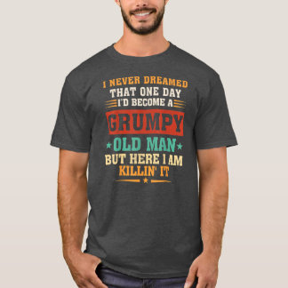 T-shirt Je N'Ai Jamais Rêvé Que Je Deviendrais Un Vieux Ho