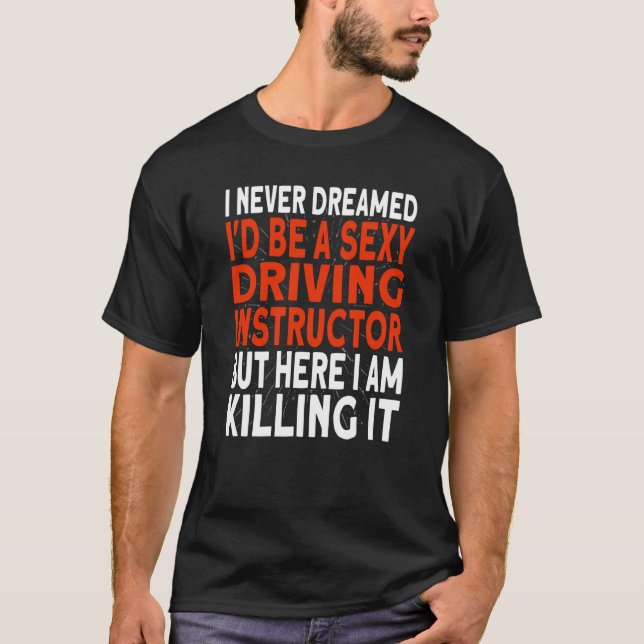 T-shirt Je n'ai jamais rêvé que je serais un instructeur d (Devant)