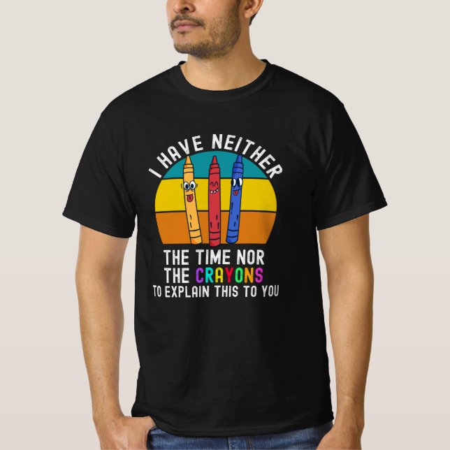T-shirt Je N'Ai Ni Le Temps Ni Les Crayons (Devant)