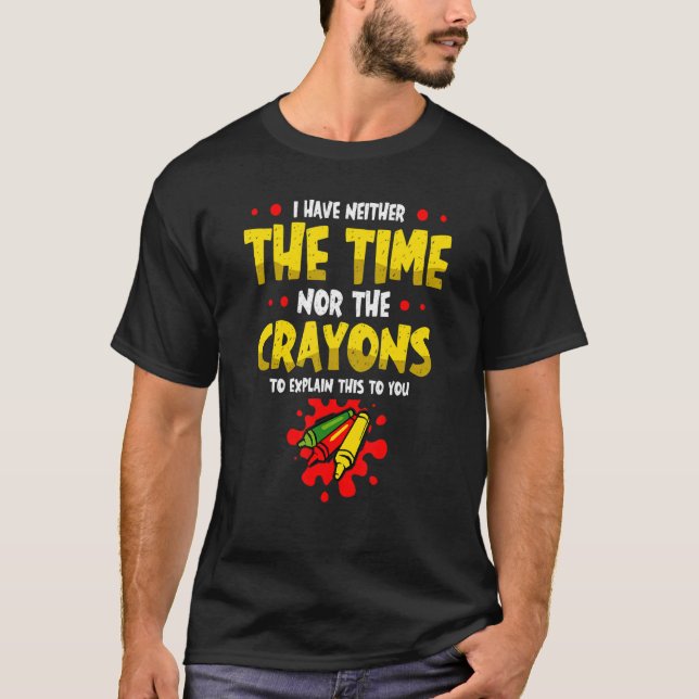 T-shirt Je N'Ai Ni Le Temps Ni Les Crayons Pour Expliquer (Devant)
