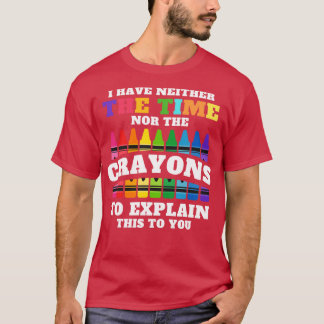 T-shirt Je N'Ai Ni Le Temps Ni Les Crayons Pour Expliquer