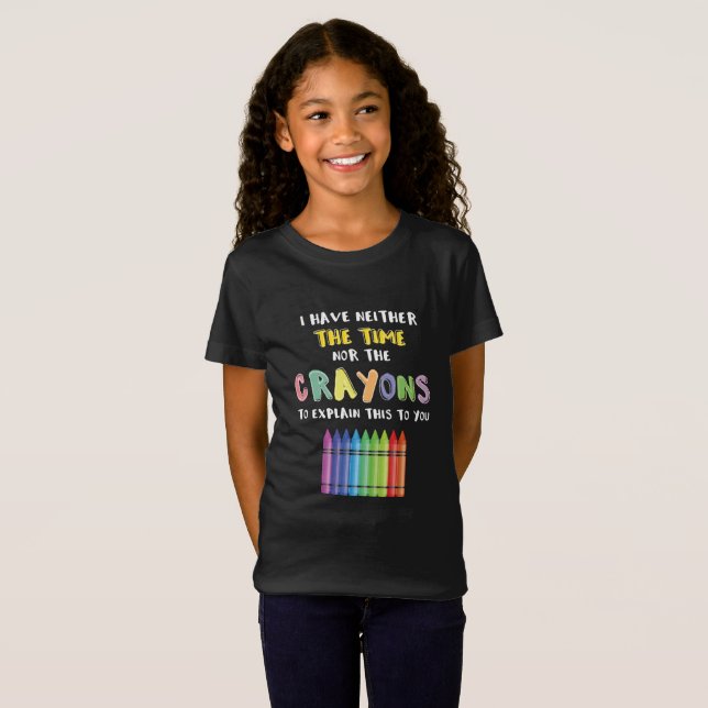 T-Shirt Je N'Ai Ni Le Temps Ni Les Crayons Pour Expliquer  (Devant entier)