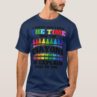 T-shirt Je N'Ai Ni Le Temps Ni Les Crayons Pour Expliquer