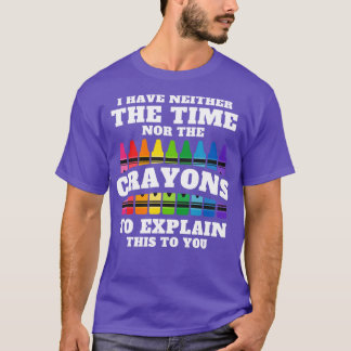 T-shirt Je N'Ai Ni Le Temps Ni Les Crayons Pour Expliquer