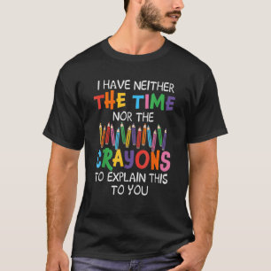 T-shirt Je n'ai ni le temps ni les rayons pour expliquer c