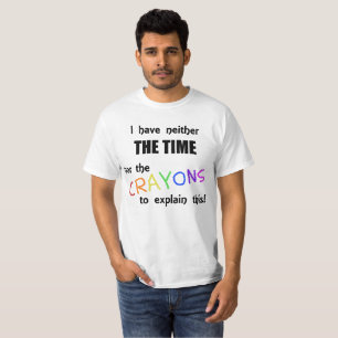 T-shirt Je n'ai ni l'heure ni les crayons d'expliquer