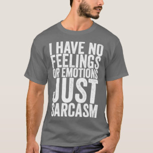T-shirt Je N'Ai Ni Sentiments Ni Émotions Que Sarcasme