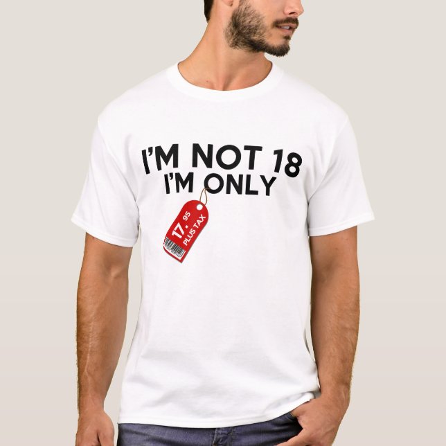 T-shirt Je n'ai pas 18 ans que je suis l'impôt seulement (Devant)