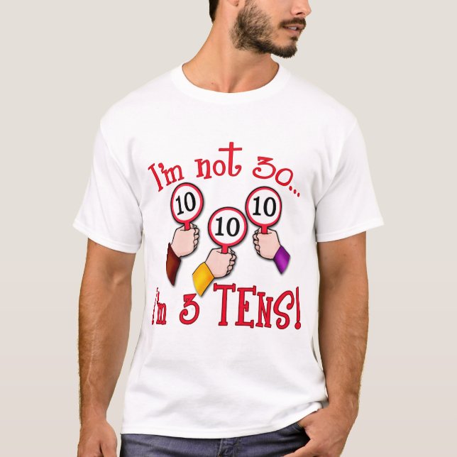 T-shirt Je n'ai pas 30 ans - je suis trois Dix (Devant)