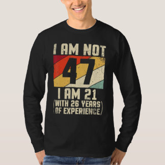 T-shirt Je N'Ai Pas 47 Ans J'Ai 21 Ans Et 44 Ans D'Exp