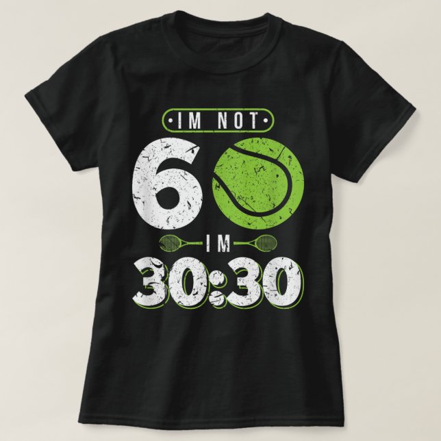 T-shirt Je n'ai pas 60 ans vieux Funny Tennis 60e annivers (Design devant)