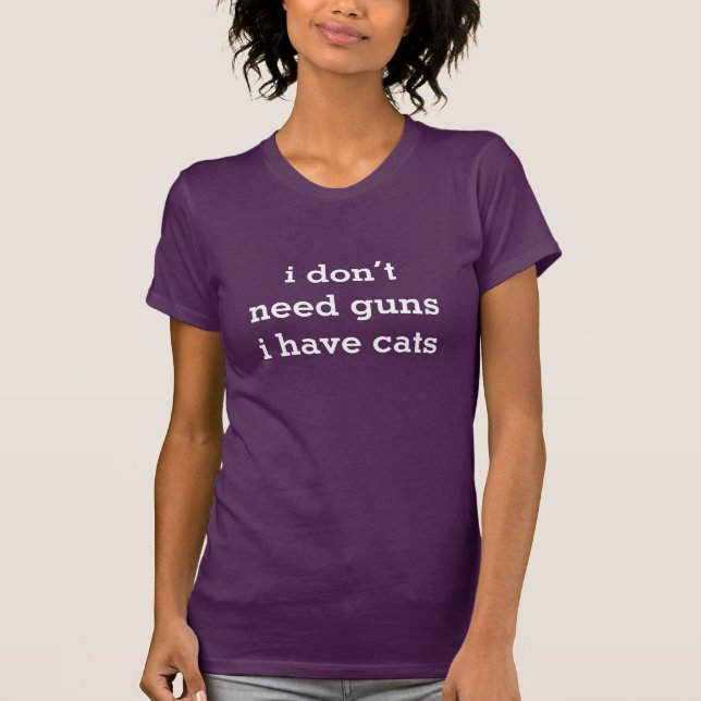 T-shirt je n'ai pas besoin d'armes. j'ai des chats. (Devant)