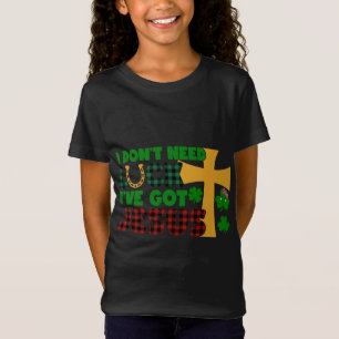 T-Shirt Je n'ai pas besoin de chance, j'ai Jésus