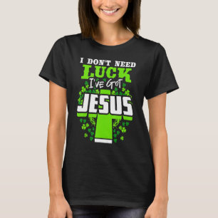 T-shirt Je n'ai pas besoin de chance J'ai la Saint-Patrick