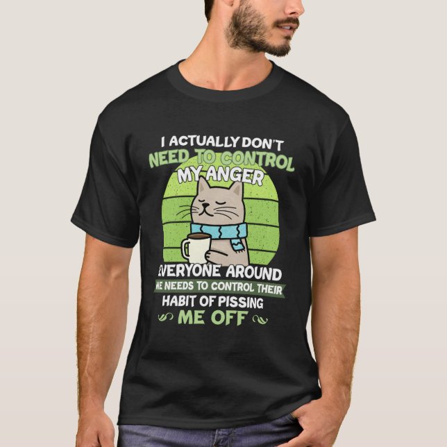 T-shirt Je N'Ai Pas Besoin De Contrôler Mon Chat De Colère (Devant)