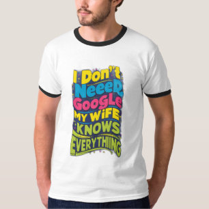 T-shirt Je n'ai pas besoin de Google, ma femme sait tout