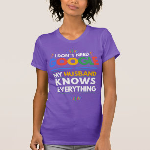 T-shirt Je n'ai pas besoin de Google Mon Mari sait tout