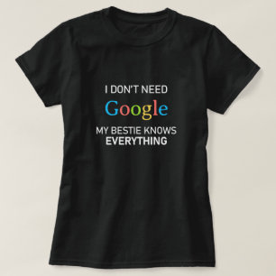 T-shirt Je n'ai pas besoin de Google My Bestie sait tout
