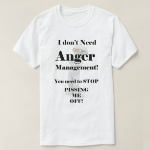 T-shirt Je n'ai pas besoin de la gestion de colère !