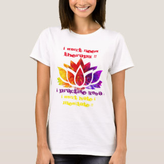 T-SHIRT JE N'AI PAS BESOIN DE THÉRAPIE ! !