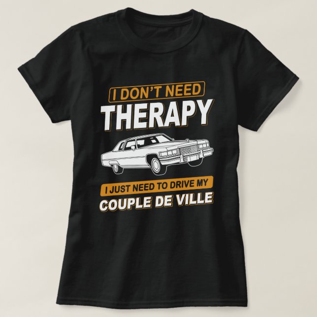 T-shirt JE N'AI PAS BESOIN DE THÉRAPIE Cadillac Coupe De V (Design devant)