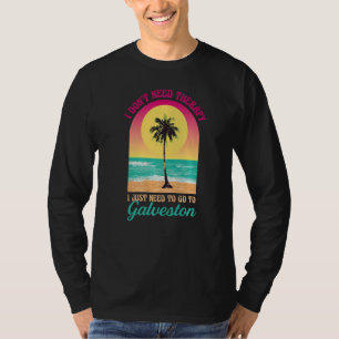 T-shirt Je n'ai pas besoin de thérapie Galveston Beach Tex