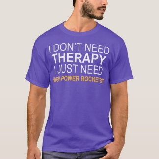 T-shirt Je n'ai pas besoin de thérapie Highpower Rocketry 