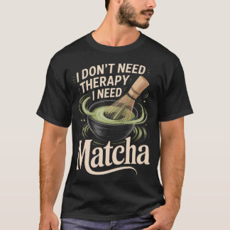 T-shirt Je n'ai pas besoin de thérapie j'ai besoin