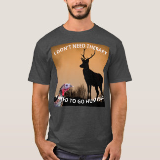 T-shirt Je n'ai pas besoin de thérapie J'ai besoin d'aller