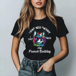 T-shirt Je n'ai pas besoin de thérapie, j'ai besoin de mon