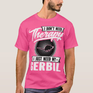 T-shirt Je N'Ai Pas Besoin De Thérapie, J'Ai Juste Besoin
