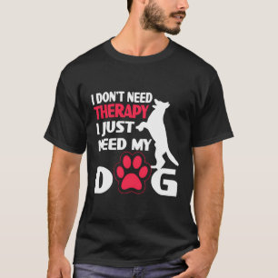 T-shirt Je N'Ai Pas Besoin De Thérapie, J'Ai Juste Besoin