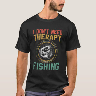 T-shirt Je n'ai pas besoin de thérapie, j'ai juste besoin 