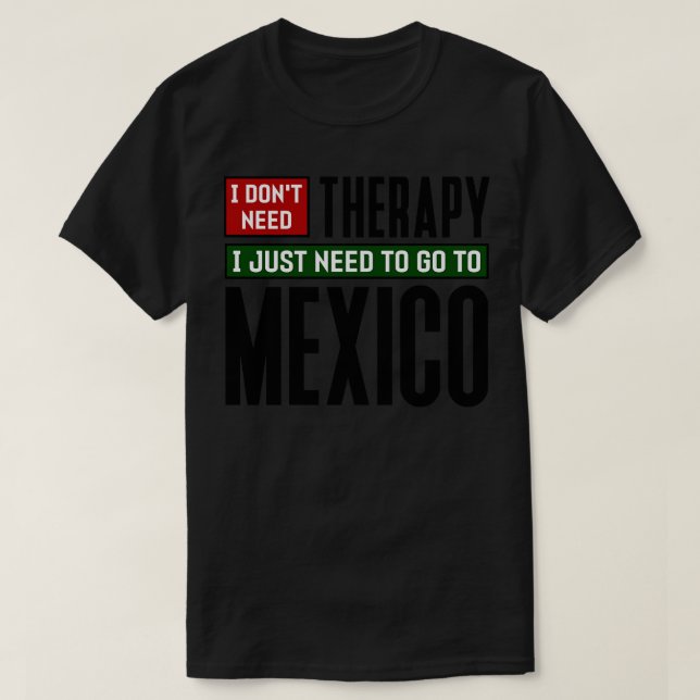 T-shirt Je n'ai pas besoin de thérapie, je dois juste alle (Design devant)